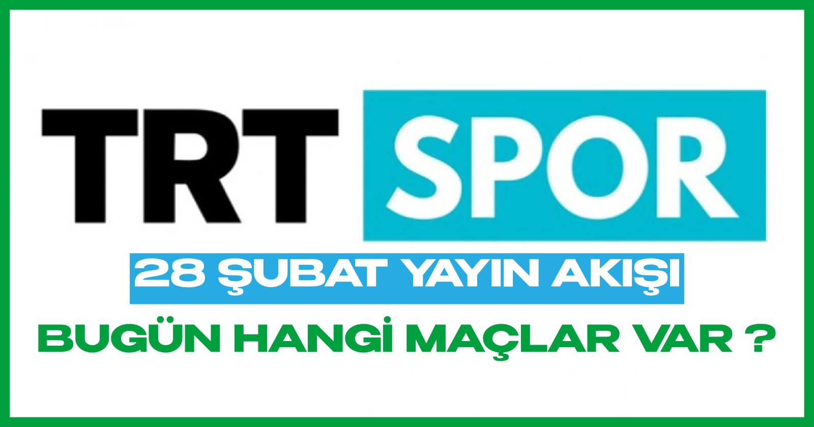 28 Şubat TRT Spor Yayın Akışı: Bugün Hangi Maçlar Var?